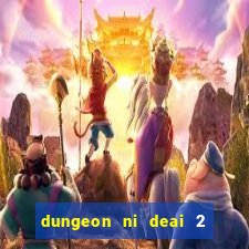 dungeon ni deai 2 temporada dublado data de lan amento